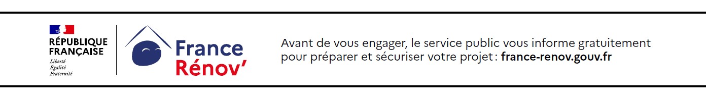 République française, France Rénov'. Avant de vous engager, le service public vous informe gratuitement pour préparer et sécuriser votre projet : france-renov.gouv.fr